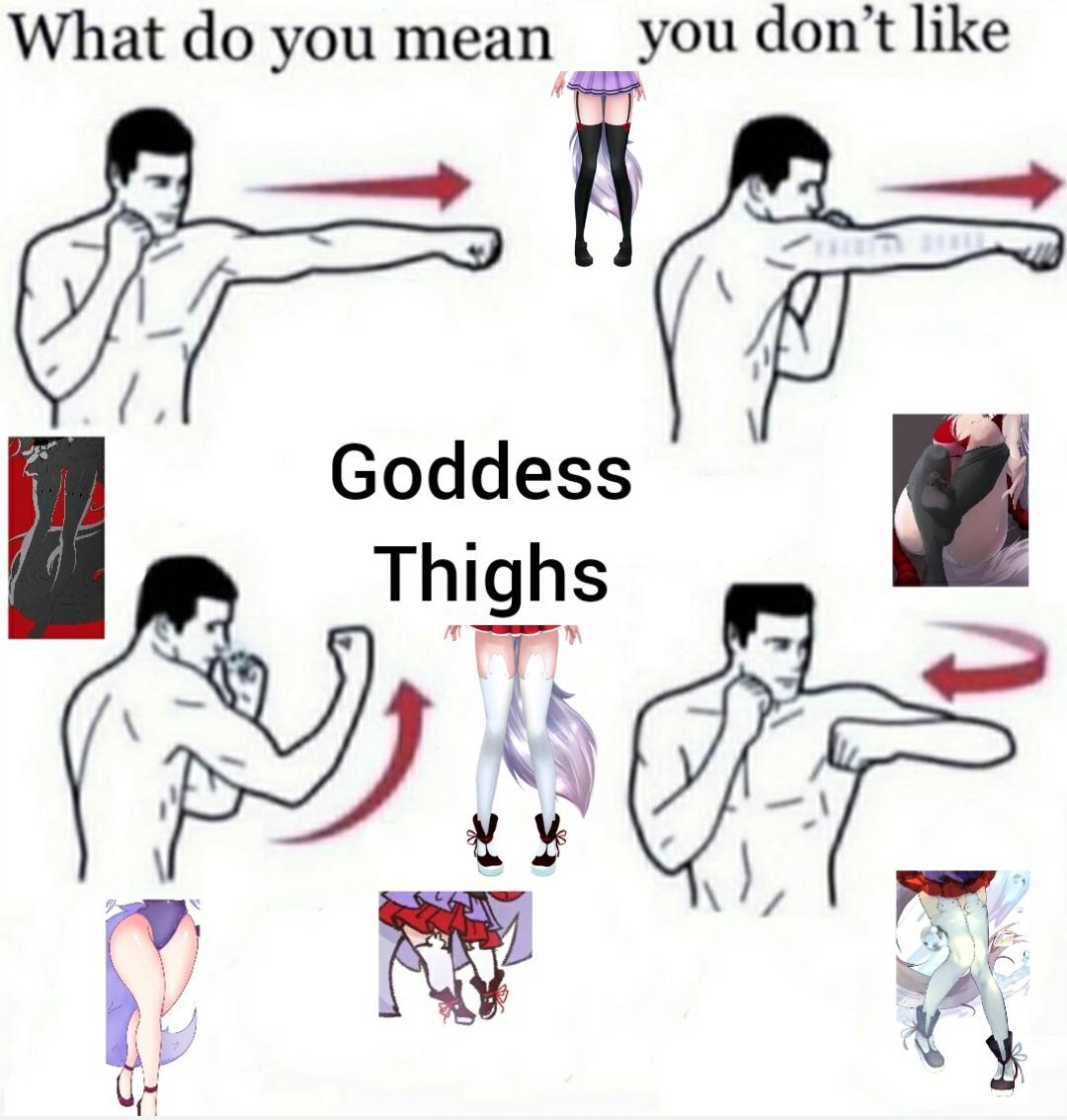 What Do You Mean You Dont Like Them Thighdeolog